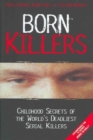 Image for Born killers  : childhood secrets of the world&#39;s deadliest serial killers