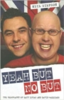 Image for Yeah but no but  : the biography of Matt Lucas and David Walliams