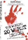 Image for The world&#39;s 20 worst crimes  : true stories of 20 killers and their 1000 victims