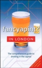 Image for Fancy a pint in London  : the comprehensive guide to drinking in the capital