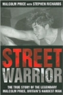 Image for Street warrior  : the true story of the legendary Malcolm Price, Britain&#39;s hardest man