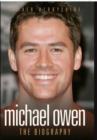 Image for Michael Owen  : the biography