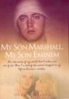 Image for My son Marshall, my son Eminem  : setting the record straight on my life as Eminem&#39;s mother