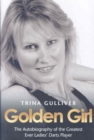 Image for Golden girl  : the autobiography of the greatest ever ladies&#39; darts player