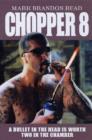 Image for Chopper 8  : a bullet in the head is worth two in the chamber