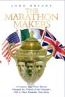 Image for The marathon makers  : a century ago three heroes changed the course of the Olympics - this is their dramatic true story