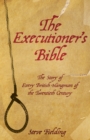 Image for The executioner&#39;s bible  : the story of every British hangman of the twentieth century