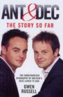 Image for Ant &amp; Dec  : the story so far