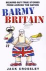 Image for Barmy Britain  : bizarre-but-true stories from across the nation