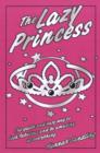 Image for The Lazy Princess : The Quick and Easy Way to Look Fabulous and be Amazing at Everything