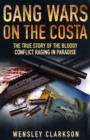 Image for Gang wars on the Costa  : the true story of the bloody conflict raging in paradise