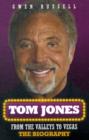 Image for Tom Jones  : from the valleys to Vegas