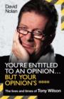 Image for Tony Wilson - You&#39;re Entitled to an Opinion...