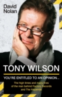 Image for Tony Wilson  : you&#39;re entitled to an opinion--