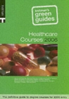 Image for Healthcare courses 2006  : the definitive guide to degree courses for 2006 entry