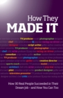 Image for How they made it  : discover how they landed a dream job &amp; how you can too