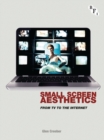 Image for Small screen aesthetics  : from TV to the Internet