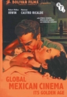 Image for Global Mexican Cinema: Its Golden Age : &#39;El Cine Mexicano Se Impone&#39;
