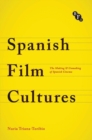 Image for Spanish Film Cultures : The Making and Unmaking of Spanish Cinema