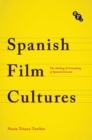 Image for Spanish Film Cultures: The Making and Unmaking of Spanish Cinema