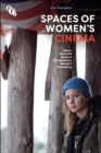 Image for Spaces of women&#39;s cinema  : space, place and genre in contemporary women&#39;s filmmaking