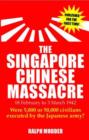 Image for The Singapore Chinese massacre  : 18 February to 4 March 1942