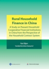Image for Rural Household Finance in China : A Study on Peasant Household Cooperative Financial Institutions in China from the Perspective of the Household Contract System