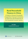 Image for Rural household finance in China: a study on peasant household cooperative financial institutions in China from the perspective of the household contract system