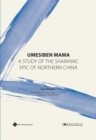 Image for Umesiben Mama : A Study of a Shamanic Epic of Northern China