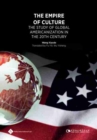 Image for The Empire of Culture : The Study of Global Americanization in 20th Century