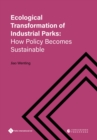 Image for Ecological transformation of industrial parks  : how policy becomes sustainable