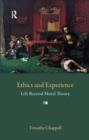 Image for Ethics and Experience : Life Beyond Moral Theory