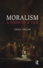 Image for Moralism : A Study of a Vice