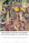 Image for Nineteenth-Century Philosophy : Revolutionary Responses to the Existing Order