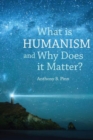 Image for What is Humanism and Why Does it Matter?