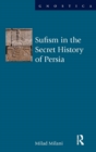 Image for Sufism in the Secret History of Persia