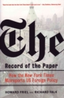 Image for The record of the paper  : how the New York Times misreports US foreign policy