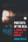 Image for Portents of the real  : a primer for post 9/11 America