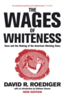 Image for The wages of whiteness  : race and the making of the American working class