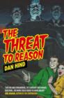 Image for The threat to reason  : how the Enlightenment was hijacked and how we can reclaim it