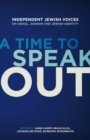 Image for A time to speak out  : independent Jewish voices on Israel, Zionism and Jewish identity