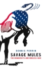 Image for Savage Mules : The Democrats and Endless War