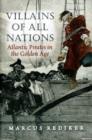 Image for Villains of all nations  : Atlantic pirates in the golden age