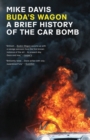 Image for Buda&#39;s wagon  : a brief history of the car bomb