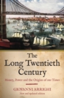 Image for The long twentieth century  : money, power and the origins of our times