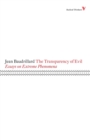 Image for The transparency of evil  : essays on extreme phenomena