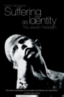 Image for Suffering as identity  : the Jewish paradigm