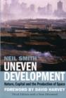 Image for Uneven development  : nature, capital, and the production of space