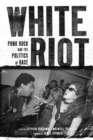 Image for White riot  : punk rock and the politics of race