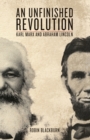 Image for An unfinished revolution  : Karl Marx and Abraham Lincoln